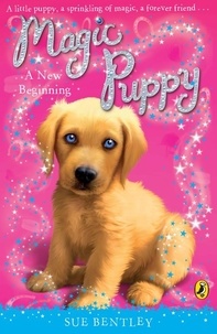 Sue Bentley - Magic Puppy: A New Beginning.