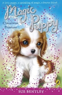 Sue Bentley - Magic Puppy: Classroom Princess.
