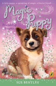 Sue Bentley - Magic Puppy: Friendship Forever.