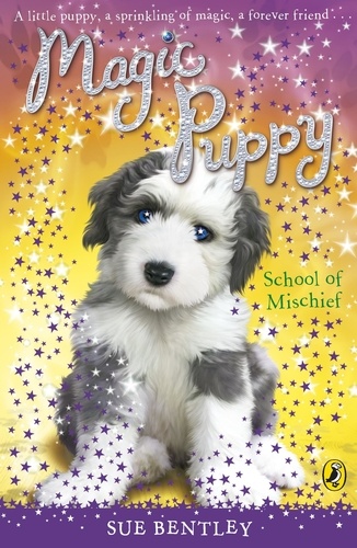 Sue Bentley - Magic Puppy: School of Mischief.