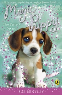 Sue Bentley - Magic Puppy: The Perfect Secret.
