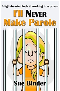 I'll Never Make Parole