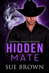  Sue Brown - Hidden Mate - Sapphire Ranch Wolves, #2.