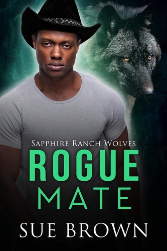  Sue Brown - Rogue Mate - Sapphire Ranch Wolves, #3.