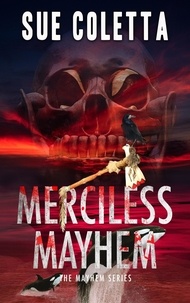  Sue Coletta - Merciless Mayhem - Mayhem Series, #8.