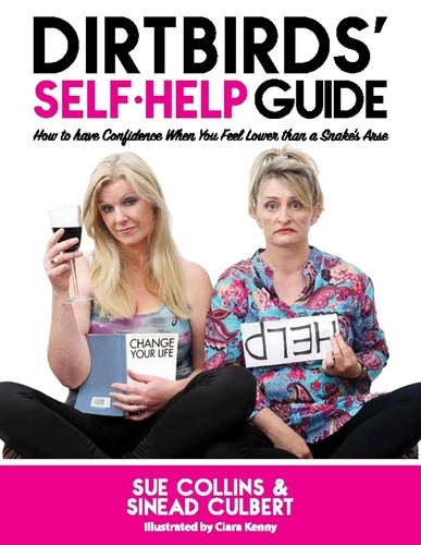 DirtBirds' Self-Help Guide. How to Have Confidence When You Feel Lower than a Snake's Arse