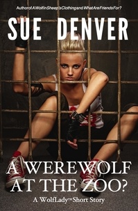  Sue Denver - A Werewolf at the Zoo? - WolfLady.