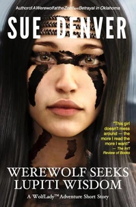 Werewolf Seeks Lupiti Wisdom: A WolfLady Adventure Short Story