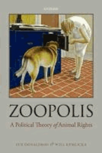 Sue Donaldson et Will Kymlicka - Zoopolis - A Political Theory of Animal Rights.