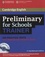 Preliminary for Schools Trainer. Six Practice Tests with Answers and Teacher's Notes  avec 3 CD audio