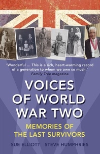 Sue Elliott et Steve Humphries - Voices of World War Two - Memories of the Last Survivors.