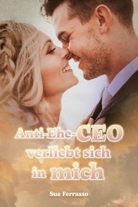 Anti-Ehe-CEO verliebt sich in mich