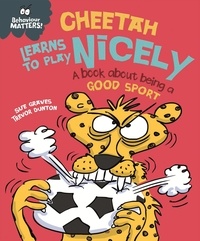 Sue Graves et Trevor Dunton - Cheetah Learns to Play Nicely - A book about being a good sport.