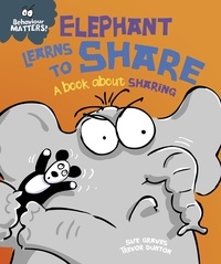 Sue Graves et Trevor Dunton - Elephant Learns to Share - A book about sharing - A book about sharing.