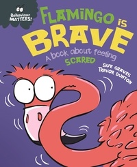 Sue Graves et Trevor Dunton - Flamingo is Brave - A book about feeling scared.