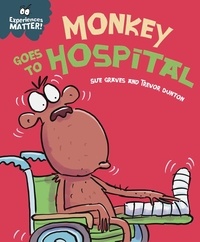 Sue Graves - Monkey Goes to Hospital.