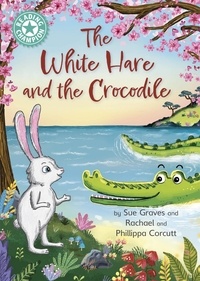 Sue Graves et Rachael Corcutt - The White Hare and the Crocodile - Independent Reading Turquoise 7.