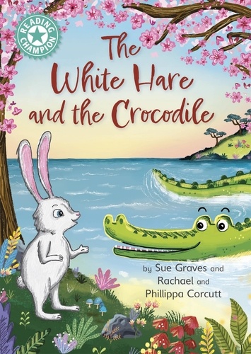 The White Hare and the Crocodile. Independent Reading Turquoise 7
