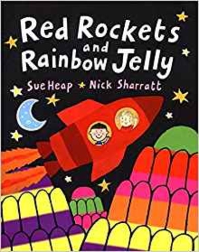 Sue Heap et Nick Sharratt - Red Rockets and Rainbow Jelly.