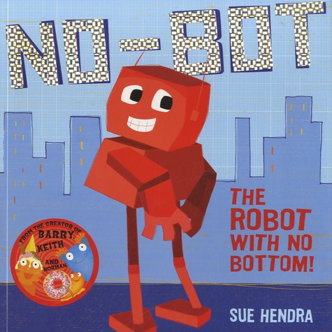 Sue Hendra - No-Bot, the Robot with No Bottom.