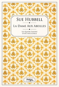Sue Hubbell - La dame aux abeilles - Ou les quatre saisons d'une apicultrice.
