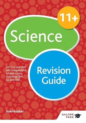 11+ Science Revision Guide. For 11+, pre-test and independent school exams including CEM, GL and ISEB