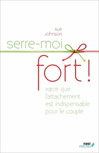 Serre-moi fort !. Sept conversations pour une vie entière d'amour