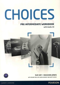 Sue Kay et Vaughan Jones - Choices - Pre-intermediate Workbook. 1 CD audio