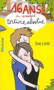 Sue Limb - 16 ans ou presque, torture absolue.