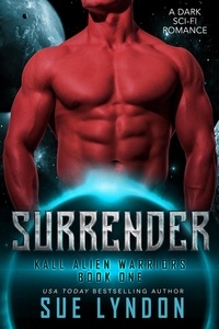  Sue Lyndon - Surrender - Kall Alien Warriors, #1.