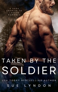  Sue Lyndon - Taken by the Soldier: A Dark Enemies-to-Lovers Romance.