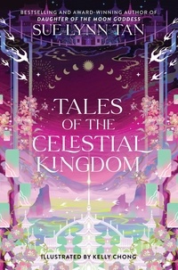 Sue Lynn Tan et Kelly Chong - Tales of the Celestial Kingdom Tome 3 : .