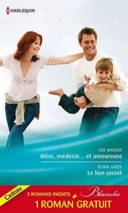 Mère, médecin et amoureuse - Le lien secret - Dilemme pour un médecin