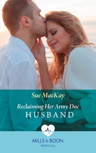 Sue MacKay - Reclaiming Her Army Doc Husband.