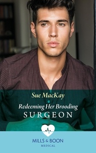 Sue MacKay - Redeeming Her Brooding Surgeon.