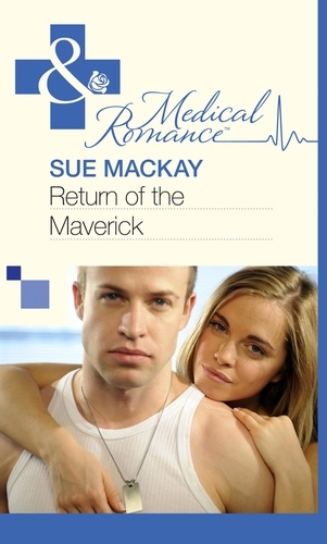 Sue MacKay - Return of the Maverick.