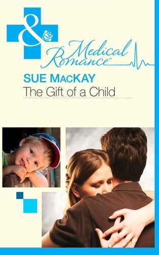 Sue MacKay - The Gift Of A Child.