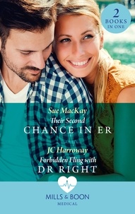 Sue MacKay et JC Harroway - Their Second Chance In Er / Forbidden Fling With Dr Right - Their Second Chance in ER / Forbidden Fling with Dr Right.