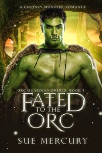 Fated to the Orc: A Fantasy Monster Romance