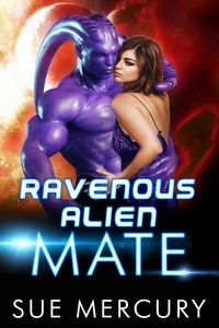  Sue Mercury - Ravenous Alien Mate - Savage Martians, #3.