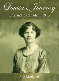 Louisa’s Journey - England to Canada in 1913