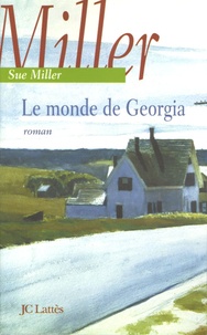 Sue Miller - Le monde de Georgia.