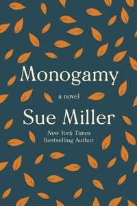 Sue Miller - Monogamy - A Novel.