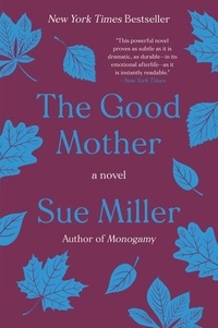 Sue Miller - The Good Mother - A Novel.
