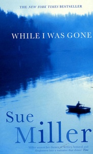 Sue Miller - While I was gone.