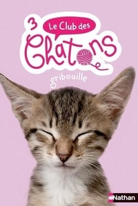 Sue Mongredien - Le club des chatons Tome 3 : Gribouille.
