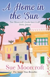 Sue Moorcroft - A Home in the Sun.