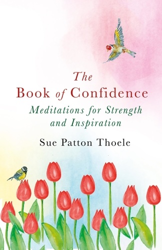 The Book of Confidence. Meditations for Strength and Inspiration