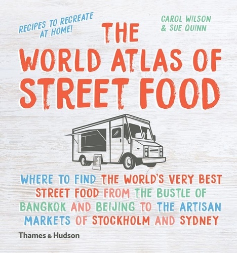 Sue Quinn - The World Atlas of Street Food.