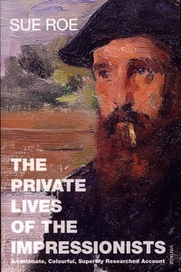 Sue Roe - The Private Lives of the Impressionists (Paperback) /anglais.